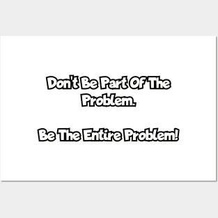 Don't be part of the problem... Posters and Art